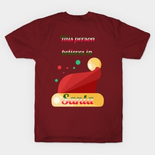 This person believes in Santa T-Shirt